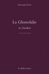 La Glossolalie Dans La Culture Occidentale - Alessandra Pozzo, Jacques Roubaud