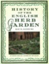 History of the English Herb Garden - Kay N. Sanecki