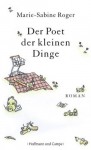 Der Poet der kleinen Dinge: Roman (German Edition) - Marie-Sabine Roger, Claudia Kalscheuer