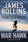 War Hawk: A Tucker Wayne Novel - James Rollins, Grant Blackwood