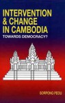 Foreign Intervention and Regime Change in Cambodia: Towards Democracy? - Sorpong Peou