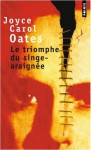 Le Triomphe du singe-araignée - Joyce Carol Oates, Claro