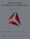 Solutions To Black Exercises For Chemistry: The Central Science - Theodore L. Brown, Roxy Wilson (University of Illinois)