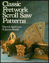 Classic Fretwork Scroll Saw Patterns - Patrick Spielman, James Reidle