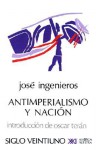 ANTIMPERIALISMO Y NACION (Letras Mexicanas) - José Ingenieros, Oscar Terán