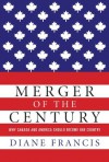 Merger of the Century: Why Canada and America Should Become One Country - Diane Francis