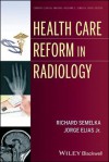 Health Care Reform in Radiology - Richard C. Semelka, Jorge Elias Lujan