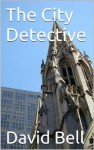 The City Detective (A Niall Bard Novel) - David Bell