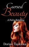 Cursed Beauty (A Fairy Retelling Book 1) - Dorian Tsukioka