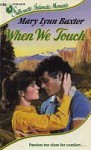 When We Touch - Mary Lynn Baxter