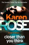 Closer Than You Think - Karen Rose