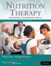 Nutrition Therapy: Advanced Counseling Skills - Kathy King, Bridget Klawitter