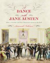 A Dance with Jane Austen: How a Novelist and Her Characters Went to the Ball - Susannah Fullerton, Deirdre Le Faye