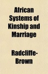 African Systems of Kinship and Marriage - A.R. Radcliffe-Brown