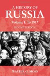 A History of Russia, Volume 1: To 1917 - Walter G. Moss, David Abulafia