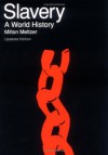 Slavery: A World History - Milton Meltzer