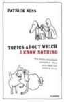 Topics About Which I Know Nothing - Patrick Ness