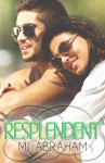 Resplendent (A Second Chance, #2) - M.J. Abraham