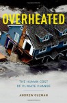 Overheated: The Human Cost of Climate Change - Andrew T. Guzman