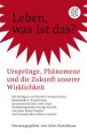 Leben, Was Ist Das? Ursprünge, Phänomene und die Zukunft Unserer Wirklichkeit - Freeman Dyson, Kurt Beginnen