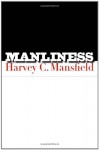 Manliness - Harvey C. Mansfield Jr.