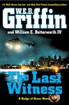 The Last Witness (Badge of Honor) - W.E.B. Griffin, William E. Butterworth IV