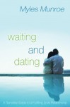 Waiting and Dating: A Sensible Guide to a Fulfilling Love Relationship - Myles Munroe