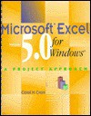 Applying Microsoft Excel 5.0 for Windows: A Project Approach - Carol M. Cram