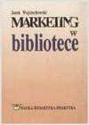 Marketing w bibliotece - Jacek Wojciechowski