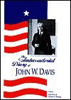 AMBASSADORIAL DIARIES: THE COURT OF ST. JAMES'S 1918-1921 - John W. Davis, Julia Davis, DOLORE A. FLEMING