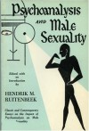 Psychoanalysis and Male Sexuality - Hendrik Marinus Ruitenbeek