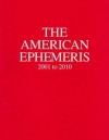 The American Ephemeris, 2001 to 2010 - Neil F. Michelsen