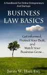 Business Law Basics: A Legal Handbook for Online Entrepreneurs and Startup Businesses - James Hart