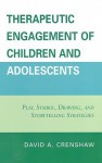 Therapeutic Engagement of Children and Adolescents: Play, Symbol, Drawing, and Storytelling Strategies - David Crenshaw