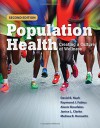 Population Health: Creating a Culture of Wellness - David B. Nash, Raymond J. Fabius, Alexis Skoufalos, Janice L. Clarke