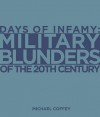 Days of Infamy: Military Blunders Of The 20th Century - Michael Coffey