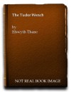 The Tudor Wench - ELSWYTH THANE