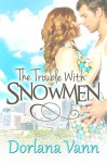 The Trouble With Snowmen (Trouble With Men Book 1) - Dorlana Vann