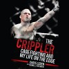 The Crippler: Cage Fighting and My Life on the Edge - Chris Leben, Daniel J. Patinkin, Eric Vale, Audible Studios