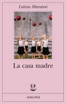 La casa madre - Letizia Muratori