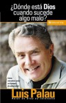 Donde Esta Dios Cuando Sucede Algo Malo?: Como Encontrar Solaz En Tiempos de Adversidad - Luis Palau Evangelistic Association