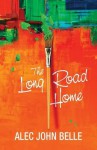 The Long Road Home - Alec John Belle