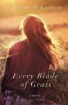 Every Blade of Grass: a novel - Thomas Wharton