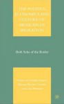 The Politics, Economics, and Culture of Mexican-US Migration: Both Sides of the Border - Edward Ashbee, Edward Ashbee, Helene Balslev Clausen