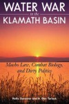 Water War in the Klamath Basin: Macho Law, Combat Biology, and Dirty Politics - Holly D. Doremus, A. Dan Tarlock