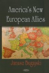 America's New European Allies - Janusz Bugajski