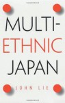 Multiethnic Japan - John Lie