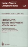 SOFSEM '97: Theory and Practice of Informatics: 24th Seminar on Current Trends in Theory and Practice of Informatics, Milovy, Czech Republic, November ... (Lecture Notes in Computer Science) - František Plášil, Keith G. Jeffery