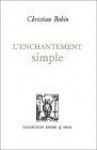 L'enchantement Simple - Christian Bobin