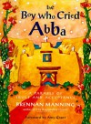 The Boy Who Cried ABBA: A Parable of Self-Acceptance - Brennan Manning